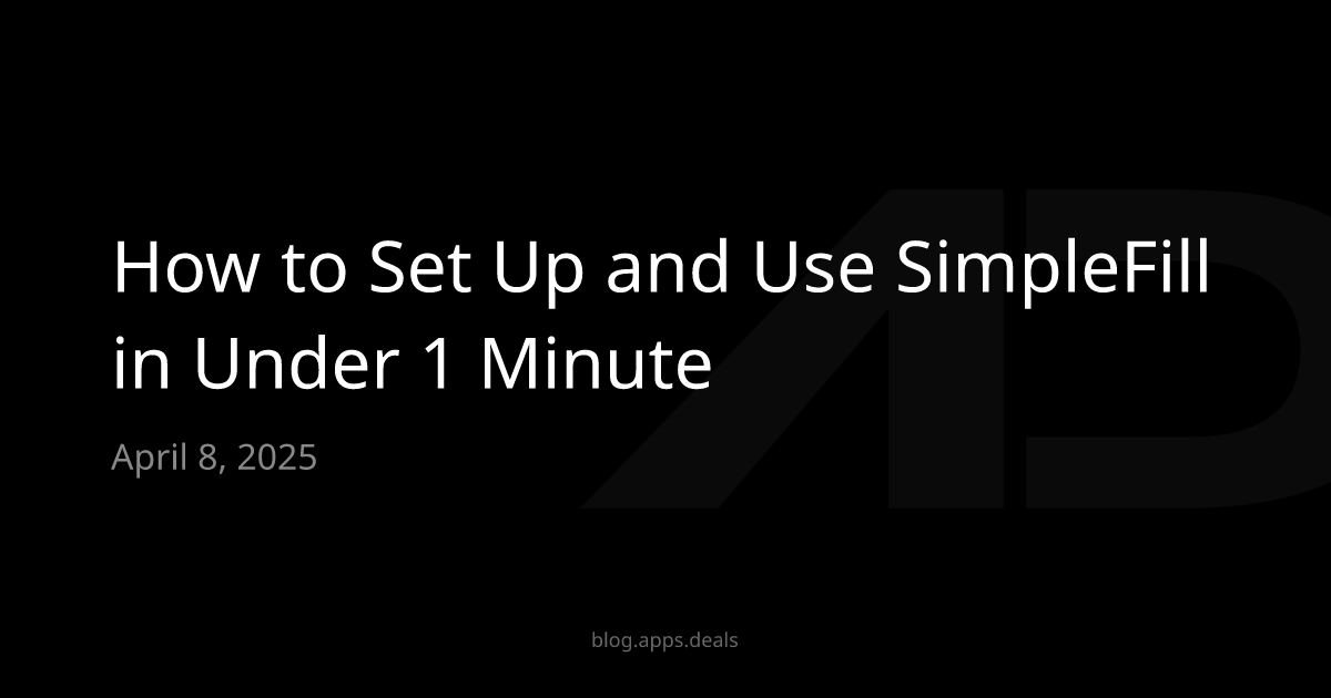 How to Set Up and Use SimpleFill in Under 1 Minute